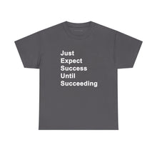 Load image into Gallery viewer, Just Expect Success Until Succeeding -- Casual Comfort for Every Occasion Classic Heavy Cotton T Shirt