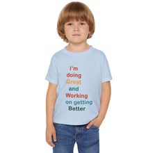 Load image into Gallery viewer, Just Expect Success Until Succeeding - Positive Growth Toddler T-Shirt - 'I'm Doing Great and Working on Getting Better'