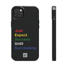 Load image into Gallery viewer, Just Expect Success Until Succeeding® - Motivational Tough Phone Case