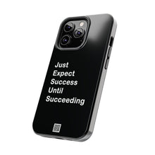 Load image into Gallery viewer, Just Expect Success Until Succeeding - Tough Phone Cases | Motivational Accessories