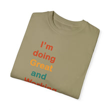 Load image into Gallery viewer, Just Expect Success Until Succeeding -Inspirational Unisex Garment-Dyed T-shirt - "I’m doing Great and Working on getting Better"