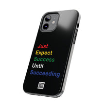 Load image into Gallery viewer, Just Expect Success Until Succeeding® - Motivational Tough Phone Case