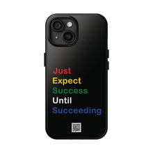 Load image into Gallery viewer, Just Expect Success Until Succeeding® - Motivational Tough Phone Case