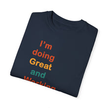 Load image into Gallery viewer, Just Expect Success Until Succeeding -Inspirational Unisex Garment-Dyed T-shirt - "I’m doing Great and Working on getting Better"