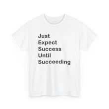 Load image into Gallery viewer, Just Expect Success Until Succeeding 'Inspirational Heavy Cotton Shirt