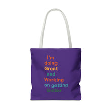 Load image into Gallery viewer, I’m Doing Great and Working on Getting Better - Motivational Tote Bag, Inspirational Quote Bag, Tote for Positive Vibes, Great for Gifts