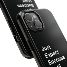 Load image into Gallery viewer, Just Expect Success Until Succeeding - Tough Phone Cases | Motivational Accessories