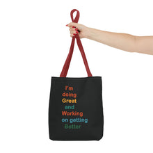 Load image into Gallery viewer, I’m Doing Great and Working on Getting Better - Motivational Tote Bag, Inspirational Quote Bag, Tote for Positive Vibes, Great for Gifts
