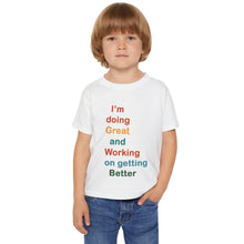 Load image into Gallery viewer, Just Expect Success Until Succeeding - Positive Growth Toddler T-Shirt - 'I'm Doing Great and Working on Getting Better'
