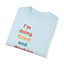 Load image into Gallery viewer, Just Expect Success Until Succeeding -Inspirational Unisex Garment-Dyed T-shirt - "I’m doing Great and Working on getting Better"
