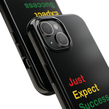 Load image into Gallery viewer, Just Expect Success Until Succeeding® - Motivational Tough Phone Case