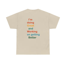 Load image into Gallery viewer, Just Expect Success Until Succeeding - Inspirational Unisex Heavy Cotton Tee - "I'm Doing Great and Working on Getting Better"