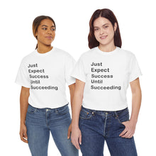 Load image into Gallery viewer, Just Expect Success Until Succeeding 'Inspirational Heavy Cotton Shirt