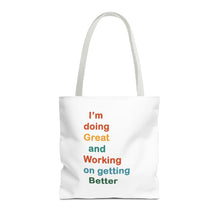 Load image into Gallery viewer, I’m Doing Great and Working on Getting Better - Motivational Tote Bag, Inspirational Quote Bag, Tote for Positive Vibes, Great for Gifts,