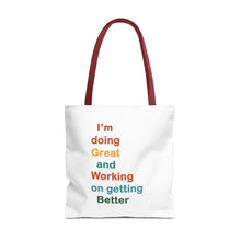 Load image into Gallery viewer, I’m Doing Great and Working on Getting Better - Motivational Tote Bag, Inspirational Quote Bag, Tote for Positive Vibes, Great for Gifts,