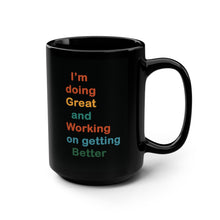 Load image into Gallery viewer, I’m Doing Great and Working on Getting Better - Motivational Black Mug, Inspirational Coffee Cup, Self-Care Gift, Positive Affirmation Mug