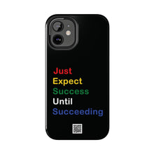 Load image into Gallery viewer, Just Expect Success Until Succeeding® - Motivational Tough Phone Case