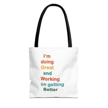 Load image into Gallery viewer, I’m Doing Great and Working on Getting Better - Motivational Tote Bag, Inspirational Quote Bag, Tote for Positive Vibes, Great for Gifts,