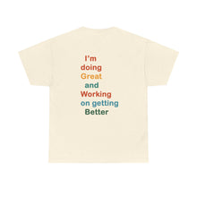Load image into Gallery viewer, Just Expect Success Until Succeeding - Inspirational Unisex Heavy Cotton Tee - "I'm Doing Great and Working on Getting Better"