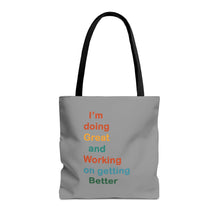 Load image into Gallery viewer, I’m Doing Great and Working on Getting Better - Motivational Tote Bag, Inspirational Quote Bag, Tote for Positive Vibes, Great for Gifts