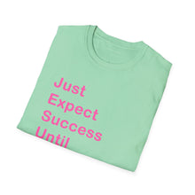 Load image into Gallery viewer, "Just Expect Success Until Succeeding" Softstyle T-Shirt - Motivational Quote