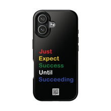 Load image into Gallery viewer, Just Expect Success Until Succeeding® - Motivational Tough Phone Case