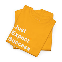 Load image into Gallery viewer, Just Expect Success Until Succeeding -- Casual Comfort for Every Occasion Classic Heavy Cotton T Shirt