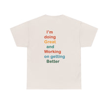 Load image into Gallery viewer, Just Expect Success Until Succeeding - Inspirational Unisex Heavy Cotton Tee - "I'm Doing Great and Working on Getting Better"