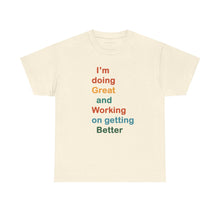 Load image into Gallery viewer, Just Expect Success Until Succeeding - Inspirational Unisex Heavy Cotton Tee - "I'm Doing Great and Working on Getting Better"