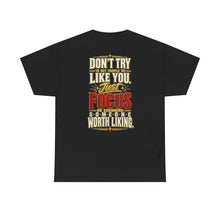 Load image into Gallery viewer, Someone Worth Liking - Motivational Heavy Cotton T-Shirt