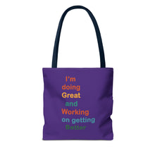 Load image into Gallery viewer, I’m Doing Great and Working on Getting Better - Motivational Tote Bag, Inspirational Quote Bag, Tote for Positive Vibes, Great for Gifts