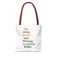 Load image into Gallery viewer, I’m Doing Great and Working on Getting Better - Motivational Tote Bag, Inspirational Quote Bag, Tote for Positive Vibes, Great for Gifts,