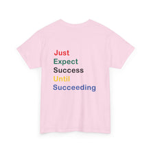 Load image into Gallery viewer, Just Expect Success Until Succeeding - Motivational Heavy Cotton Tee