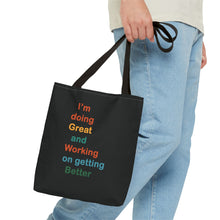Load image into Gallery viewer, I’m Doing Great and Working on Getting Better - Motivational Tote Bag, Inspirational Quote Bag, Tote for Positive Vibes, Great for Gifts