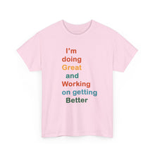 Load image into Gallery viewer, Just Expect Success Until Succeeding - Inspirational Unisex Heavy Cotton Tee - "I'm Doing Great and Working on Getting Better"