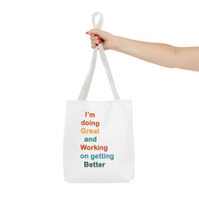 Load image into Gallery viewer, I’m Doing Great and Working on Getting Better - Motivational Tote Bag, Inspirational Quote Bag, Tote for Positive Vibes, Great for Gifts,