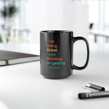 Load image into Gallery viewer, I’m Doing Great and Working on Getting Better - Motivational Black Mug, Inspirational Coffee Cup, Self-Care Gift, Positive Affirmation Mug