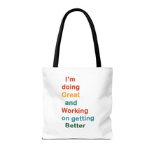 Load image into Gallery viewer, I’m Doing Great and Working on Getting Better - Motivational Tote Bag, Inspirational Quote Bag, Tote for Positive Vibes, Great for Gifts,