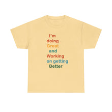 Load image into Gallery viewer, Just Expect Success Until Succeeding - Inspirational Unisex Heavy Cotton Tee - "I'm Doing Great and Working on Getting Better"