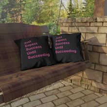 Load image into Gallery viewer, Just Expect Success Until Succeeding - Motivational Outdoor Pillows