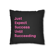 Load image into Gallery viewer, Just Expect Success Until Succeeding - Inspirational Faux Suede Square Pillowcase