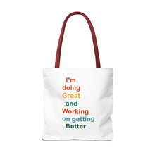 Load image into Gallery viewer, I’m Doing Great and Working on Getting Better - Motivational Tote Bag, Inspirational Quote Bag, Tote for Positive Vibes, Great for Gifts,