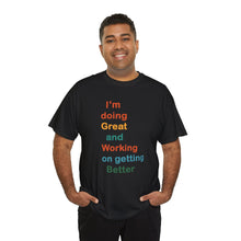 Load image into Gallery viewer, Just Expect Success Until Succeeding - Inspirational Unisex Heavy Cotton Tee - "I'm Doing Great and Working on Getting Better"