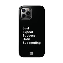 Load image into Gallery viewer, Just Expect Success Until Succeeding - Tough Phone Cases | Motivational Accessories