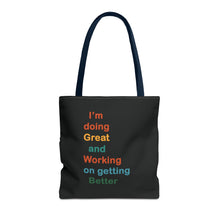 Load image into Gallery viewer, I’m Doing Great and Working on Getting Better - Motivational Tote Bag, Inspirational Quote Bag, Tote for Positive Vibes, Great for Gifts