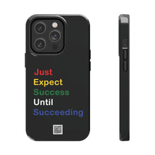 Load image into Gallery viewer, Just Expect Success Until Succeeding® - Motivational Tough Phone Case