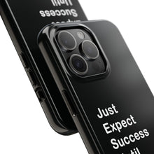 Load image into Gallery viewer, Just Expect Success Until Succeeding - Tough Phone Cases | Motivational Accessories