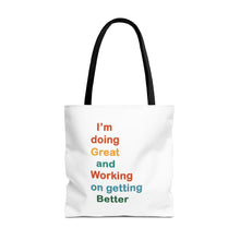 Load image into Gallery viewer, I’m Doing Great and Working on Getting Better - Motivational Tote Bag, Inspirational Quote Bag, Tote for Positive Vibes, Great for Gifts,