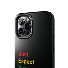 Load image into Gallery viewer, Just Expect Success Until Succeeding® - Motivational Tough Phone Case