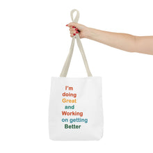 Load image into Gallery viewer, I’m Doing Great and Working on Getting Better - Motivational Tote Bag, Inspirational Quote Bag, Tote for Positive Vibes, Great for Gifts,